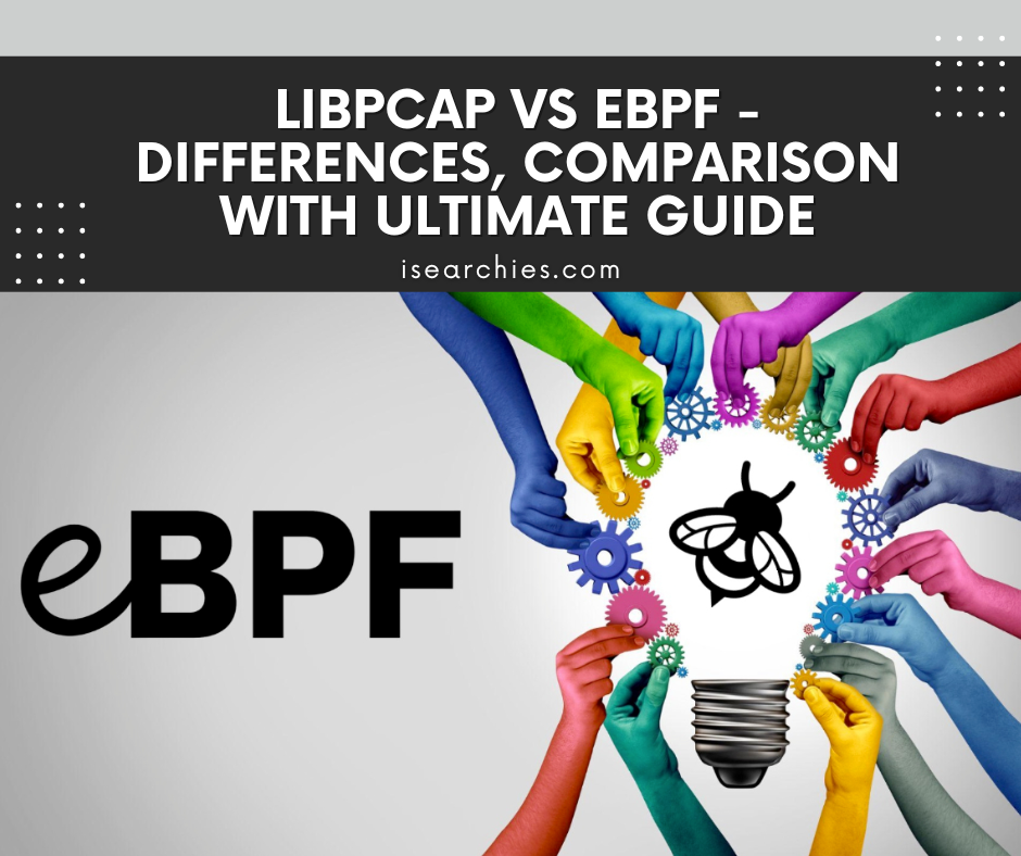 Libpcap vs eBPF - Differences, Comparison with Ultimate Guide - isearchies