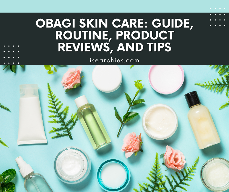 Obagi Skin Care Guide, Routine, Product Reviews, and Tips 2024